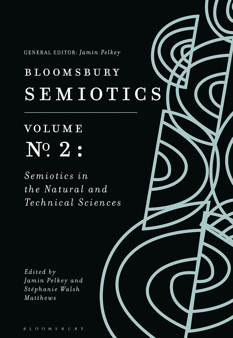 Bloomsbury Semiotics Volume 2: the Natural and Technical Sciences