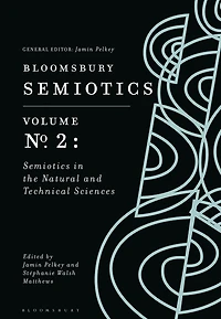 Bloomsbury Semiotics Volume 2: the Natural and Technical Sciences
