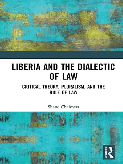 Liberia and the Dialectic of Law: Critical Theory, Pluralism, Rule Law