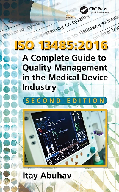ISO 13485:2016: A Complete Guide to Quality Management the Medical Device Industry, Second Edition