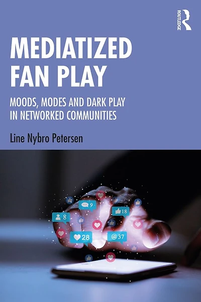Mediatized Fan Play: Moods, Modes and Dark Play Networked Communities