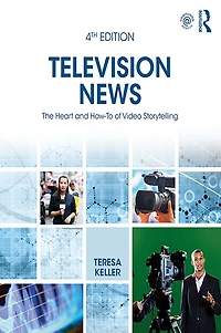 Television News: The Heart and How-To of Video Storytelling