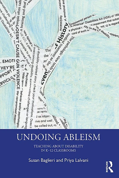 Undoing Ableism: Teaching About Disability K-12 Classrooms