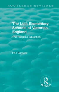 The Lost Elementary Schools of Victorian England: People's Education