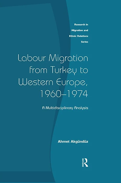 Labour Migration from Turkey to Western Europe, 1960-1974: A Multidisciplinary Analysis