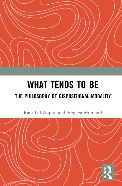 What Tends to Be: The Philosophy of Dispositional Modality