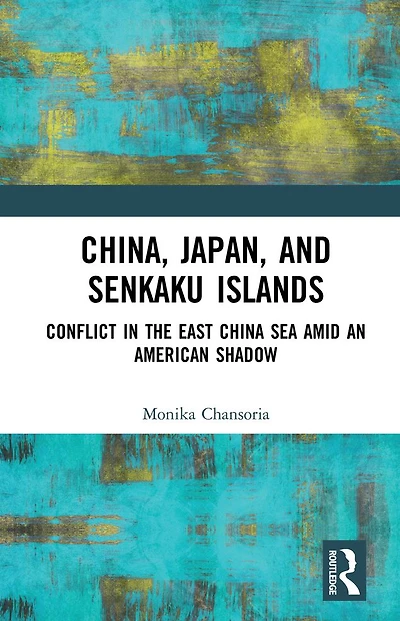 China, Japan, and Senkaku Islands: Conflict the East China Sea Amid an American Shadow