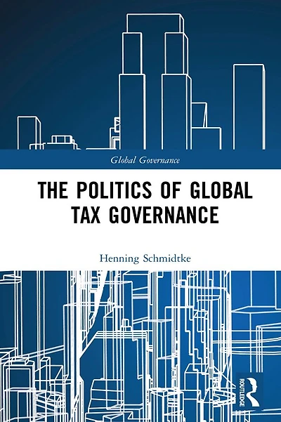 The Politics of Global Tax Governance