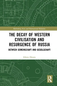 The Decay of Western Civilisation and Resurgence Russia: Between Gemeinschaft Gesellschaft