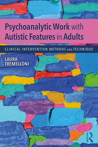 Psychoanalytic Work with Autistic Features Adults: Clinical Intervention Methods and Technique