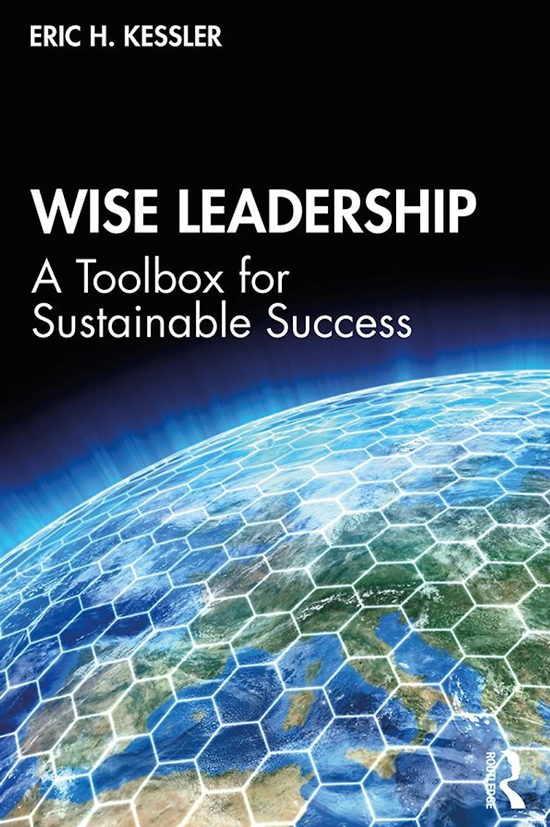Wise Leadership: A Toolbox for Sustainable Success
