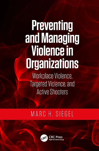 Preventing and Managing Violence Organizations: Workplace Violence, Targeted Active Shooters