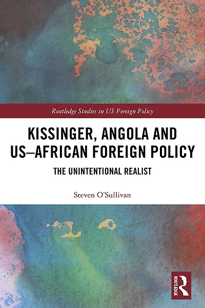 Kissinger, Angola and US-African Foreign Policy: The Unintentional Realist