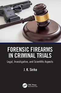 Forensic Firearms Criminal Trials: Legal, Investigative, and Scientific Aspects