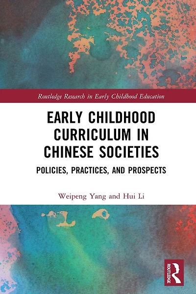 Early Childhood Curriculum Chinese Societies: Policies, Practices, and Prospects