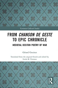 From Chanson de Geste to Epic Chronicle: Medieval Occitan Poetry of War