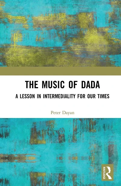The Music of Dada: A lesson intermediality for our times