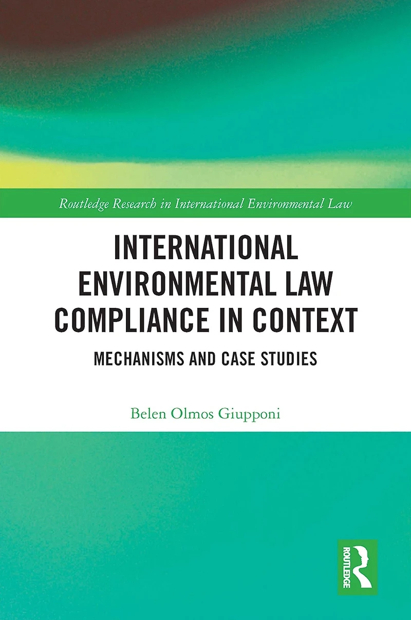 International Environmental Law Compliance Context: Mechanisms and Case Studies