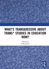 What's Transgressive about Trans* Studies Education Now?