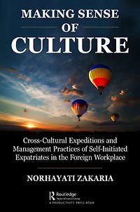 Making Sense of Culture: Cross-Cultural Expeditions and Management Practices Self-Initiated Expatriates the Foreign Workplace