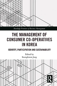 The Management of Consumer Co-Operatives Korea: Identity, Participation and Sustainability