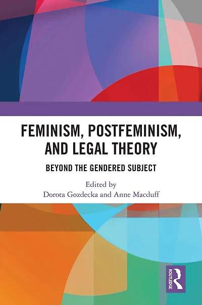 Feminism, Postfeminism and Legal Theory: Beyond the Gendered Subject?