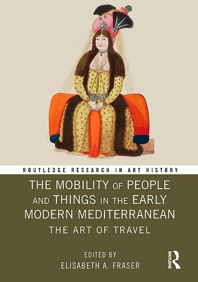 The Mobility of People and Things Early Modern Mediterranean: Art Travel
