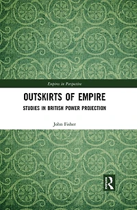 Outskirts of Empire: Studies British Power Projection