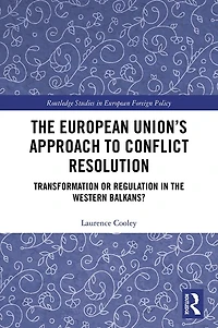 the European Union's Approach to Conflict Resolution: Transformation or Regulation Western Balkans?