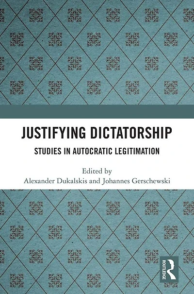 Justifying Dictatorship: Studies Autocratic Legitimation