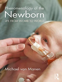 Phenomenology of the Newborn: Life from Womb to World