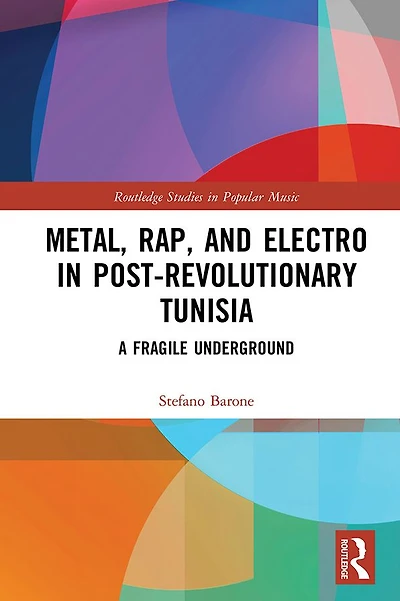 Metal, Rap, and Electro Post-Revolutionary Tunisia: A Fragile Underground