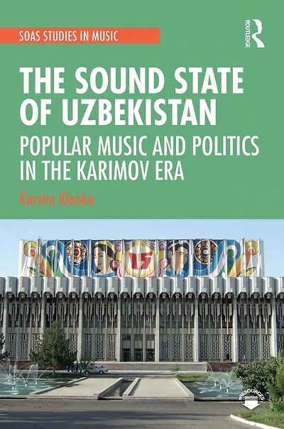 the Sound State of Uzbekistan: Popular Music and Politics Karimov Era