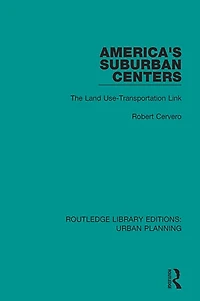 America's Suburban Centers: The Land Use-Transportation Link