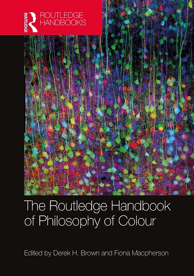 The Routledge Handbook of Philosophy Colour