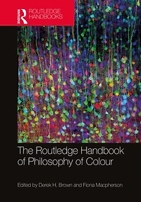 The Routledge Handbook of Philosophy Colour
