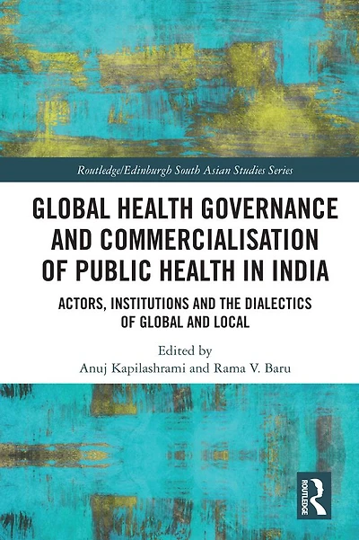 Global Health Governance and Commercialisation of Public India: Actors, Institutions the Dialectics Local