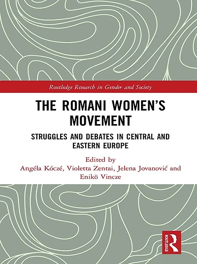 The Romani Women's Movement: Struggles and Debates Central Eastern Europe