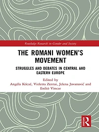 The Romani Women's Movement: Struggles and Debates Central Eastern Europe