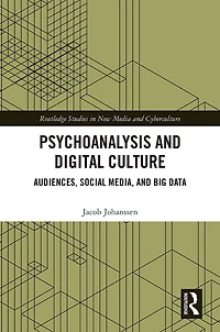 Psychoanalysis and Digital Culture: Audiences, Social Media, Big Data