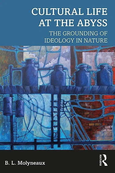 Cultural Life at The Abyss: Grounding of Ideology Nature