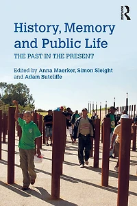 History, Memory and Public Life: the Past Present