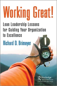 Working Great!: Lean Leadership Lessons for Guiding Your Organization to Excellence