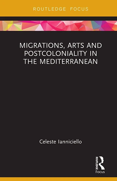 Migrations, Arts and Postcoloniality the Mediterranean
