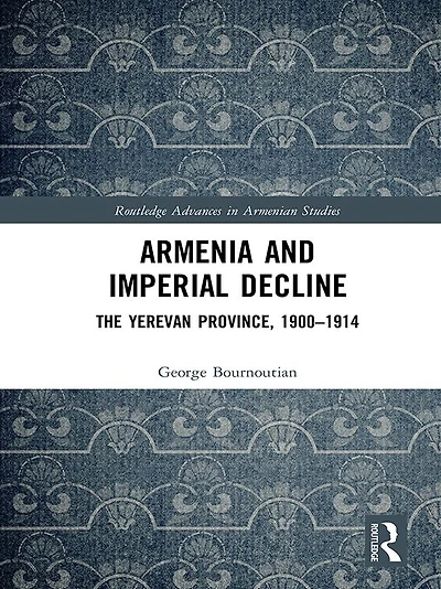 Armenia and Imperial Decline: The Yerevan Province, 1900-1914