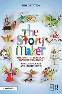 The Story Maker: Helping 4 - 11 Year Olds to Write Creatively