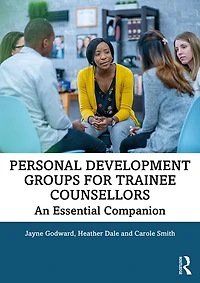 Personal Development Groups for Trainee Counsellors: An Essential Companion