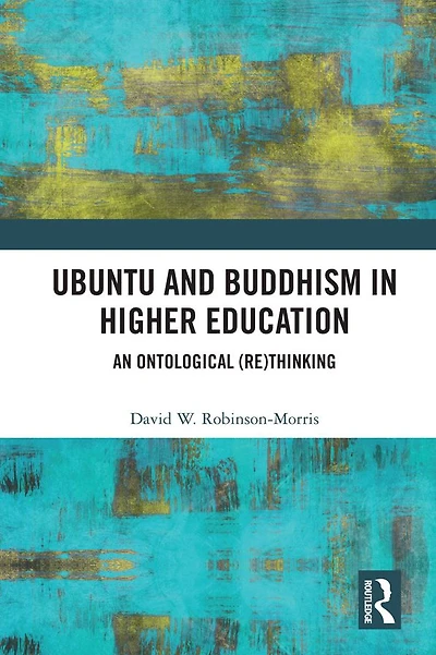 Ubuntu and Buddhism Higher Education: An Ontological Rethinking