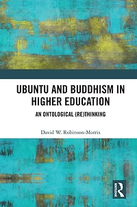 Ubuntu and Buddhism Higher Education: An Ontological Rethinking