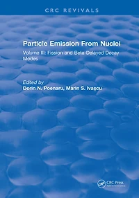 Particle Emission From Nuclei: Volume III: Fission and Beta-Delayed Decay Modes